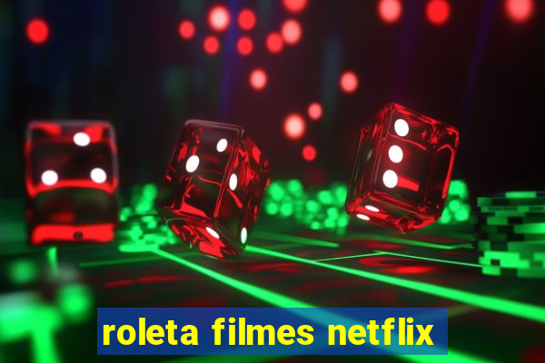 roleta filmes netflix